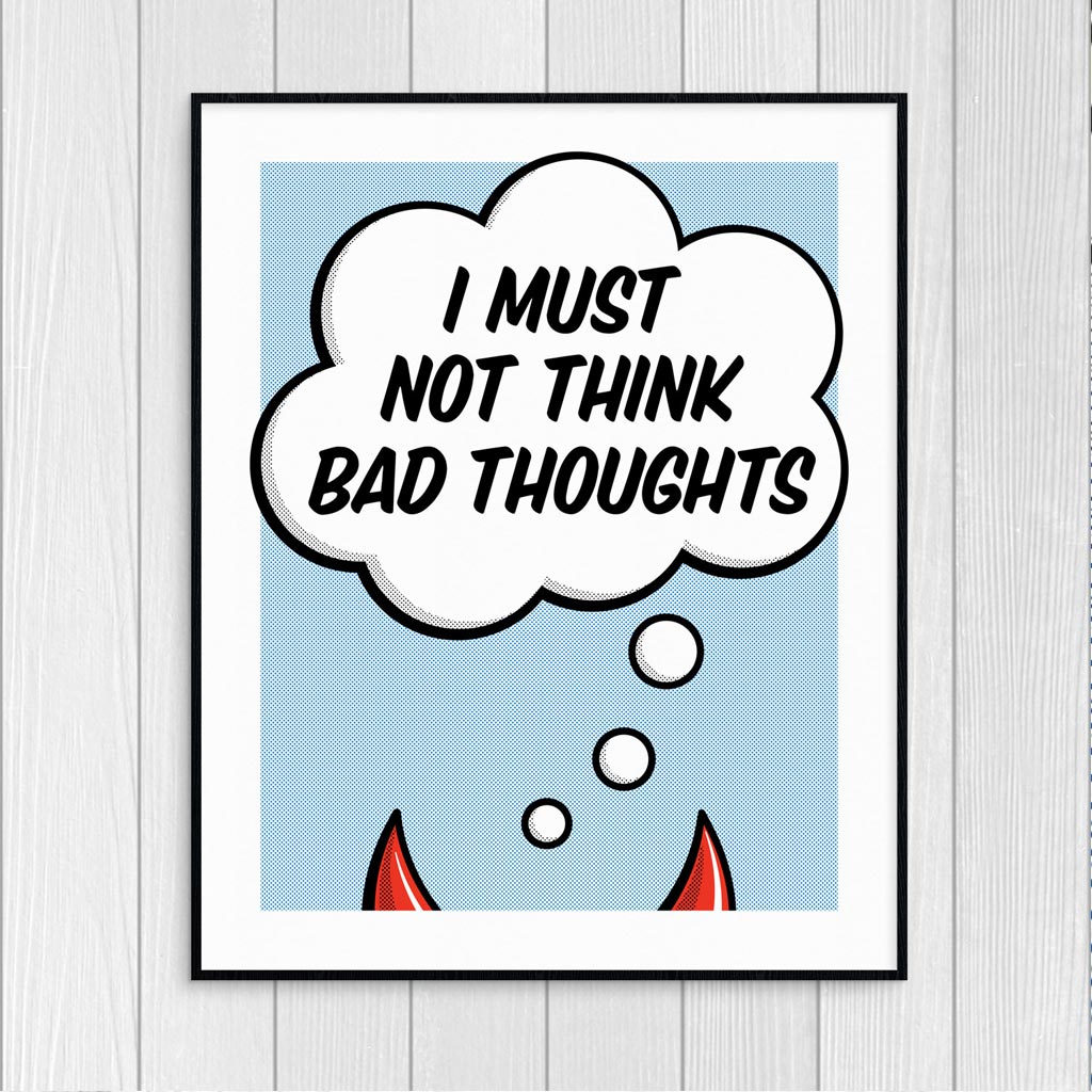 I must not think bad thoughts screen print